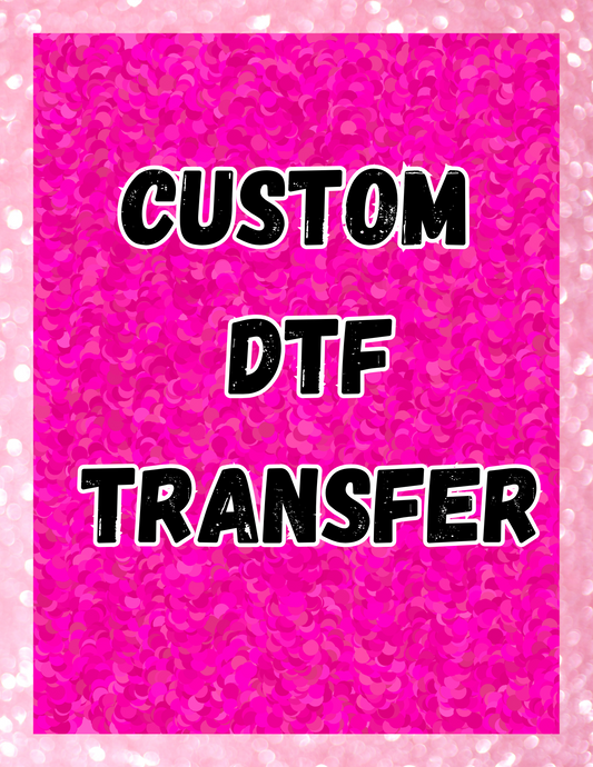 Custom DTF Transfer