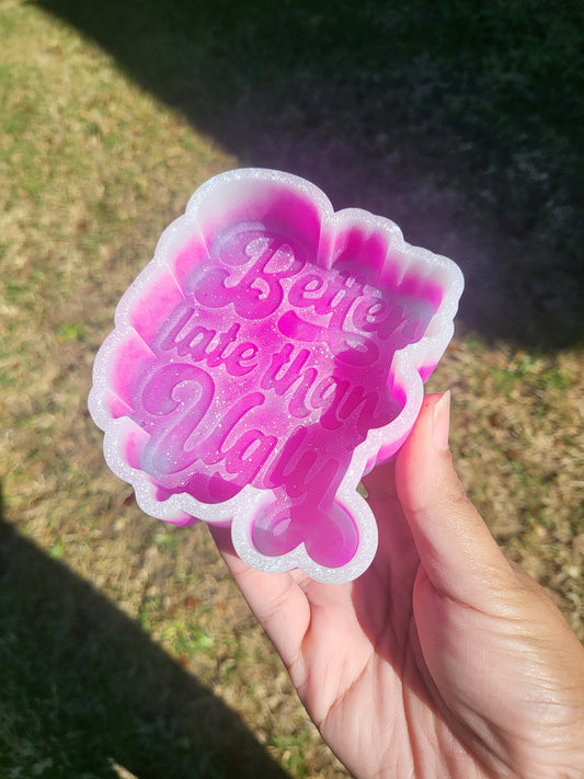 Better Late Than Ugly