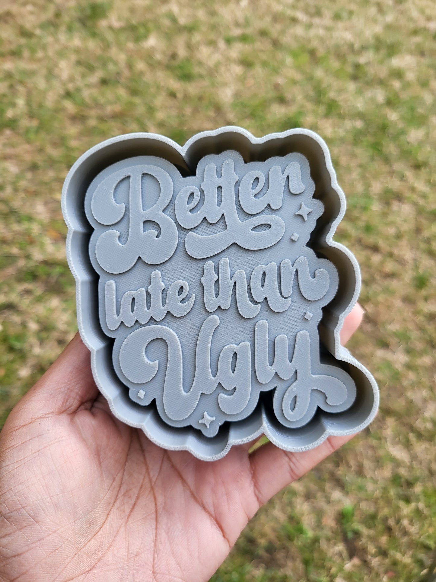 Better Late Than Ugly